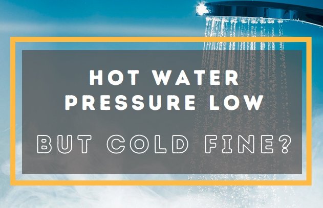 hot water pressure low but cold fine