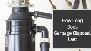 How Long Does Garbage Disposal Last