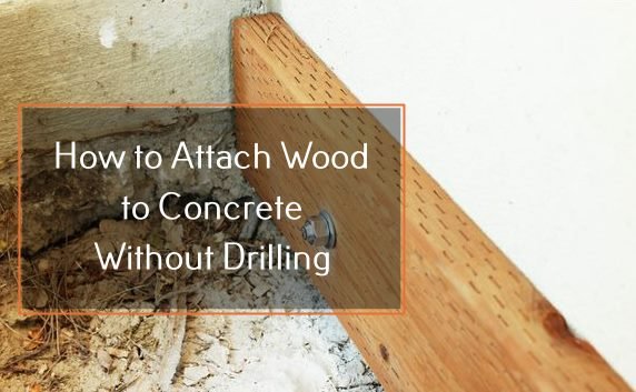 how to attach wood to concrete without drilling