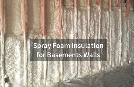 spray foam Insulation for Basements Walls