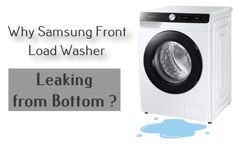 samsung front load washer leaking from bottom